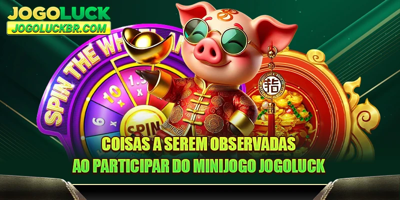 Coisas a serem observadas ao participar do minijogo JOGOLUCK