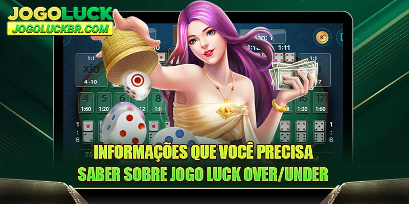 Informações que você precisa saber sobre JOGO LUCK Over/Under