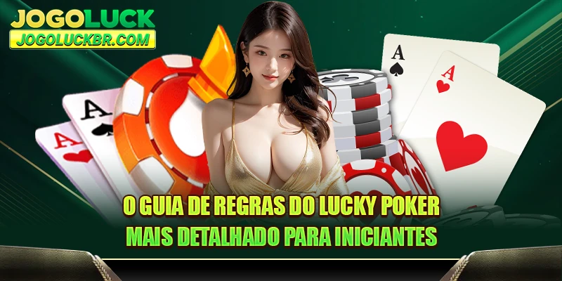 O guia de regras do Lucky Poker mais detalhado para iniciantes
