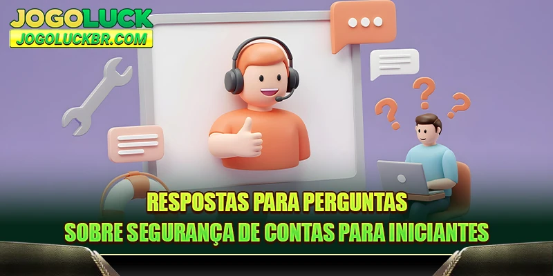 Respostas para perguntas sobre segurança de contas para iniciantes